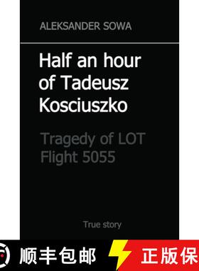 【3-4周达】Half an hour of Tadeusz Kosciuszko: Tragedy of LOT Flight 5055 [9781365322686]