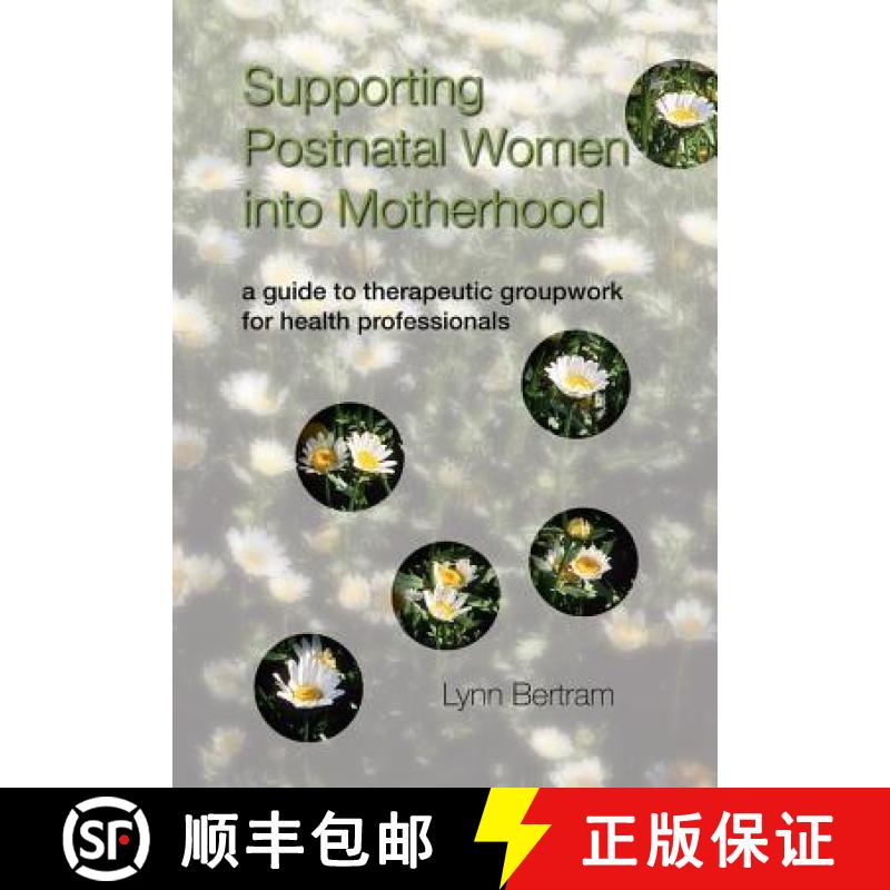 【3-4周达】Supporting Postnatal Women into Motherhood: A Guide to Therapeutic Groupwork for Health Pr... [9781857757330]