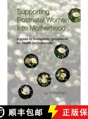 【3-4周达】Supporting Postnatal Women into Motherhood: A Guide to Therapeutic Groupwork for Health Pr... [9781857757330]