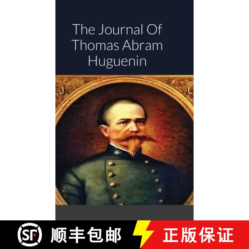【3-4周达】The Journal Of Thomas Abram Huguenin: Last Confederate Commander of Fort Sumter [9781300341567]