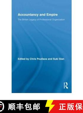 【3-4周达】Accountancy and Empire : The British Legacy of Professional Organization [9780415457712]
