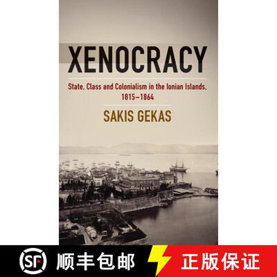 【3-4周达】Xenocracy: State, Class, and Colonialism in the Ionian Islands, 1815-1864 [9781805391272]