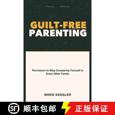 【3-4周达】Guilt-Free Parenting: Permission to Stop Comparing Yourself to Every Other Family [9781804283158]