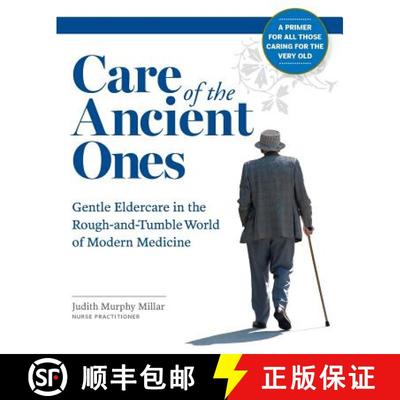 【3-4周达】Care of the Ancient Ones: Gentle Eldercare in the Rough-and-Tumble World of Modern Medicine [9780692715529]