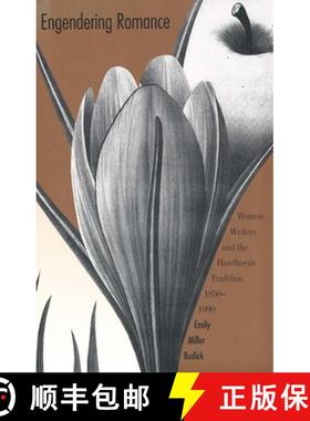 【3-4周达】Engendering Romance: Women Writers and the Hawthorne Tradition, 1850-1990 [9780300055573]