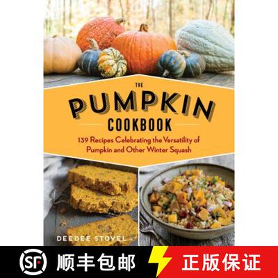 【3-4周达】The Pumpkin Cookbook, 2nd Edition: 139 Recipes Celebrating the Versatility of Pumpkin and ... [9781612128337]