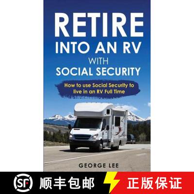 预订 RV Living: Retire Into An RV With Social Security: How To Use Social Security To Live In An RV F... [9781951035112]