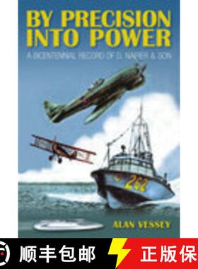 【3-4周达】By Precision Into Power: A Bicentennial Record of D. Napier & Son [9780752438887]