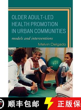 预订 Older Adult-Led Health Promotion in Urban Communities : Models and Interventions [9780742563353]