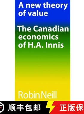 【3-4周达】A new theory of value – The Canadian economics of H.A. Innis [9780802061522]