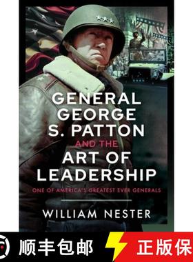【3-4周达】General George S. Patton and the Art of Leadership: One of America's Greatest Ever Generals [9781036120900]