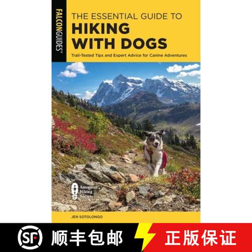 【3-4周达】The Essential Guide to Hiking with Dogs : Trail-Tested Tips and Expert Advice for Canine A... [9781493055968]