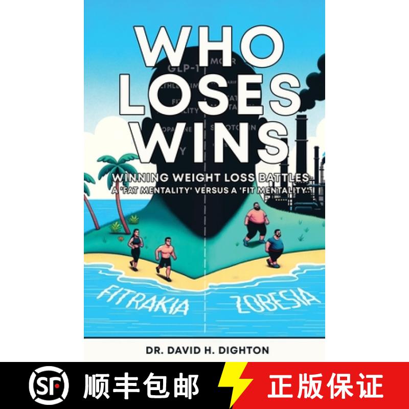 【2-3周达】WHO LOSES WINS. WINNING WEIGHT LOSS BATTLES: A 'FAT MENTALITY' v  A 'FIT MENTALITY'. [9781738520718]