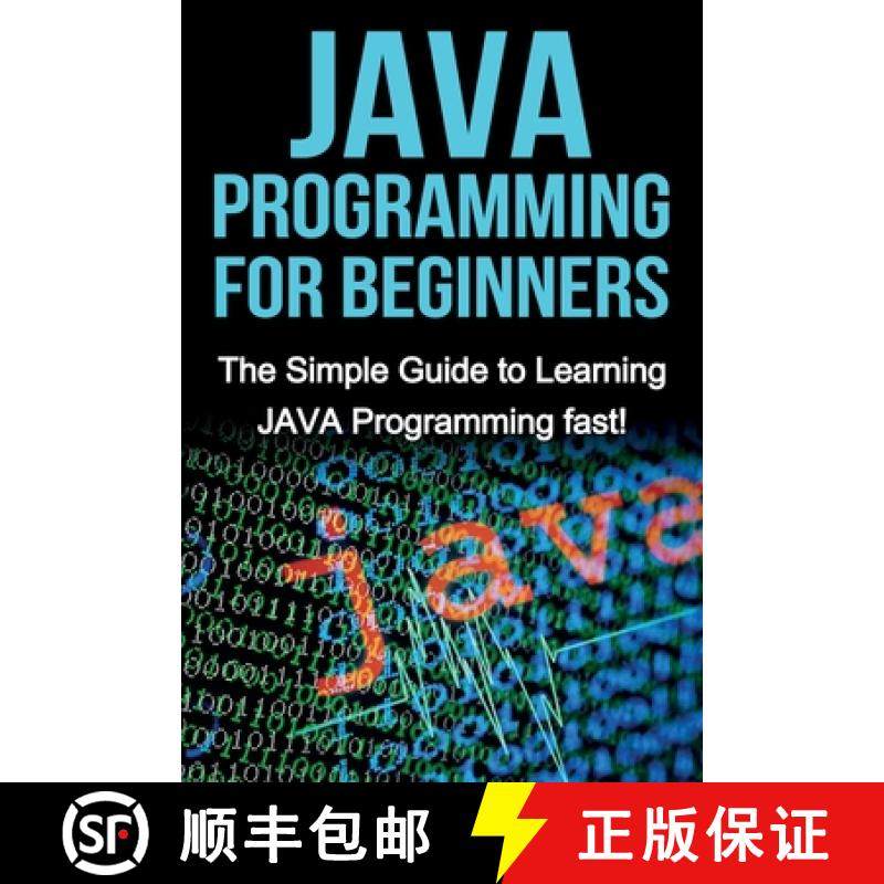 【3-4周达】JAVA Programming for Beginners: The Simple Guide to Learning JAVA Programming fast! [9781761030420]