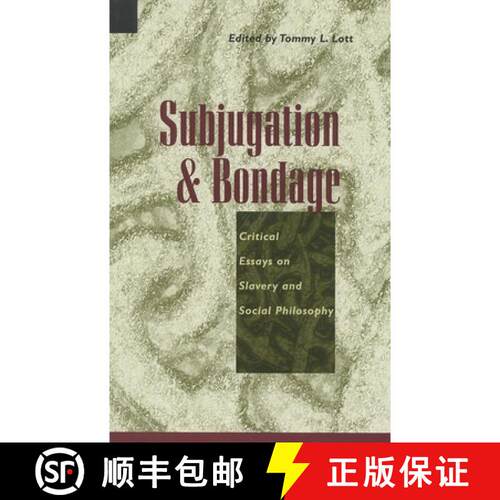 【3-4周达】Subjugation and Bondage : Critical Essays on Slavery and Social Philosophy [9780847687787]