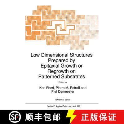 【3-4周达】Low Dimensional Structures Prepared by Epitaxial Growth or Regrowth on Patterned Substrate... [9780792336792]