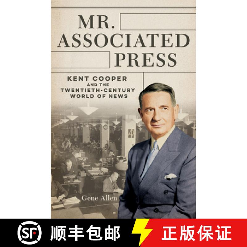【3-4周达】Mr. Associated Press: Kent Cooper and the Twentieth-Century World of News [9780252087233]