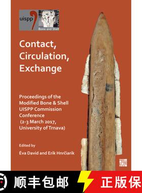 【3-4周达】Contact, Circulation, Exchange: Proceedings of the Modified Bone & Shell Uispp Commission ... [9781803275956]