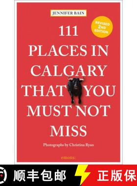 【3-4周达】111 Places in Calgary That You Must Not Miss [9783740815592]
