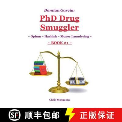 【3-4周达】Damian Garcia: PhD Drug Smuggler ~ Book 1 ~: ~ Opium ~ Hashish ~Money Laundering~ [9781504348065]