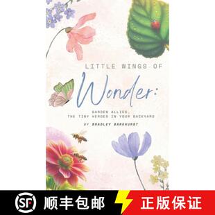 【3-4周达】Little Wings of Wonder: Garden Allies, the Tiny Heroes in Your Backyard [9798231989584]