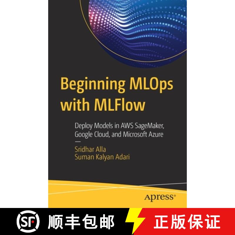 【3-4周达】Beginning MLOps with MLFlow : Deploy Models in AWS SageMaker, Google Cloud, and Microsoft ... [9781484265482]