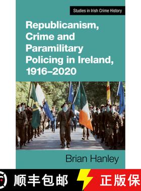 预订 Republicanism, Crime and Paramilitary Policing, 1916-2020 [9781782055471]