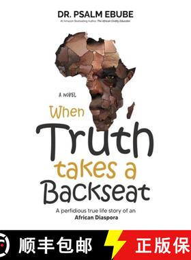 预订 When Truth Takes a Backseat: A perfidious true life story of an African Diaspora [9789785881226]