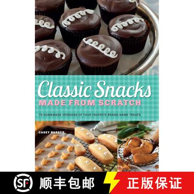 【3-4周达】Classic Snacks Made from Scratch: 70 Homemade Versions of Your Favorite Brand-Name Treats [9781612431215]