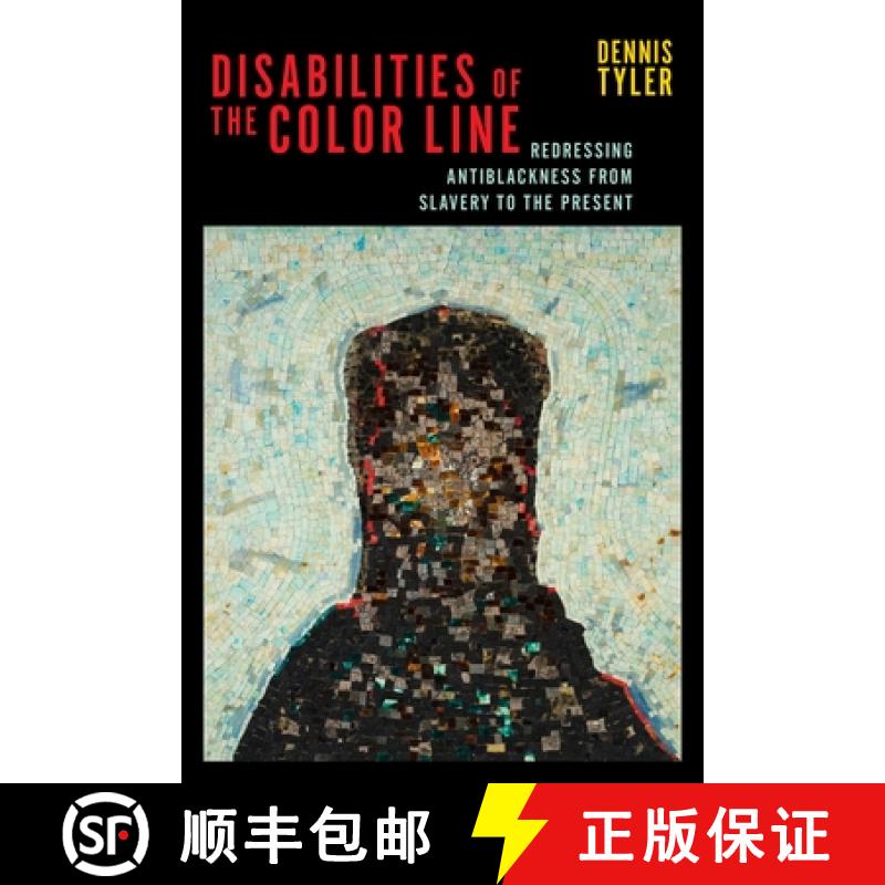 【3-4周达】Disabilities of the Color Line: Redressing Antiblackness from Slavery to the Present [9781479805846]