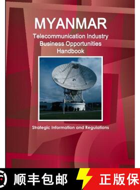 【3-4周达】Myanmar Telecommunication Industry Business Opportunities Handbook - Strategic Information... [9781438734491]