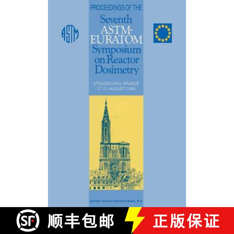 【3-4周达】Proceedings of the Seventh Astm-Euratom Symposium on Reactor Dosimetry: Strasbourg, France... [9789401052351]