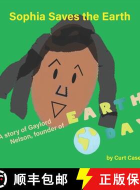 预订 Sophia Saves the Earth: A story of Gaylord Nelson, founder of Earth Day [9781945907555]