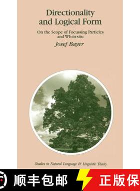 【3-4周达】Directionality and Logical Form : On the Scope of Focusing Particles and Wh-in-situ [9780792337522]