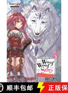 【3-4周达】Woof Woof Story: I Told You to Turn Me Into a Pampered Pooch, Not Fenrir!, Vol. 3 (Light N... [9781975358662]