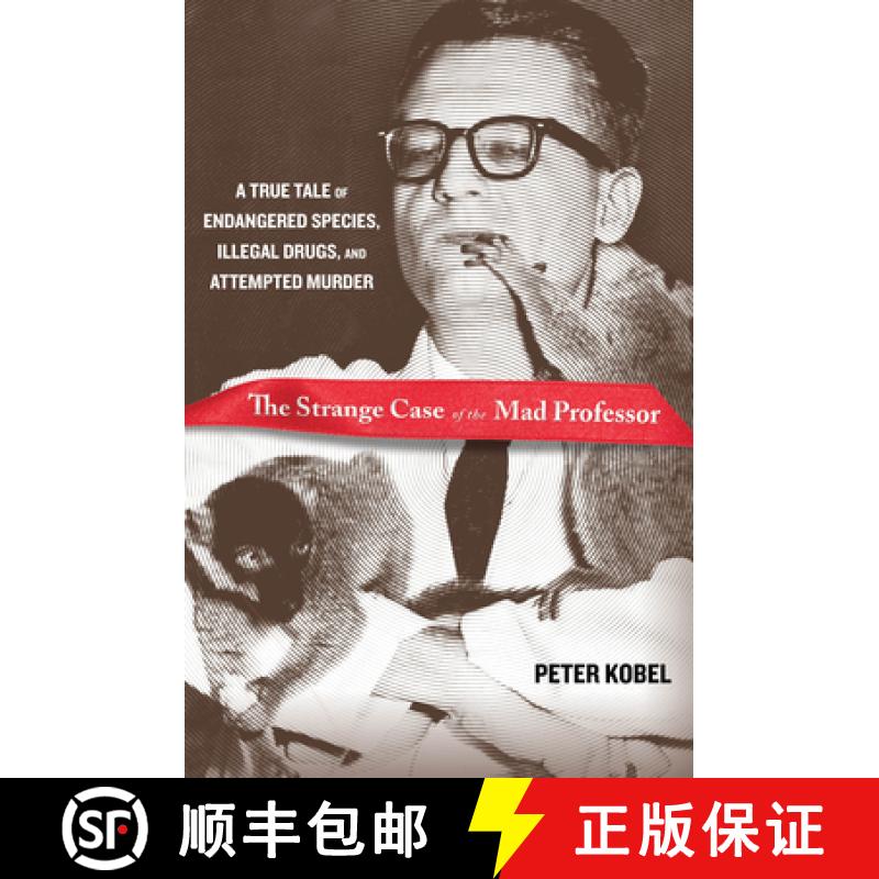 【3-4周达】Strange Case of the Mad Professor : A True Tale Of Endangered Species, Illegal Drugs, And ... [9780762773770]
