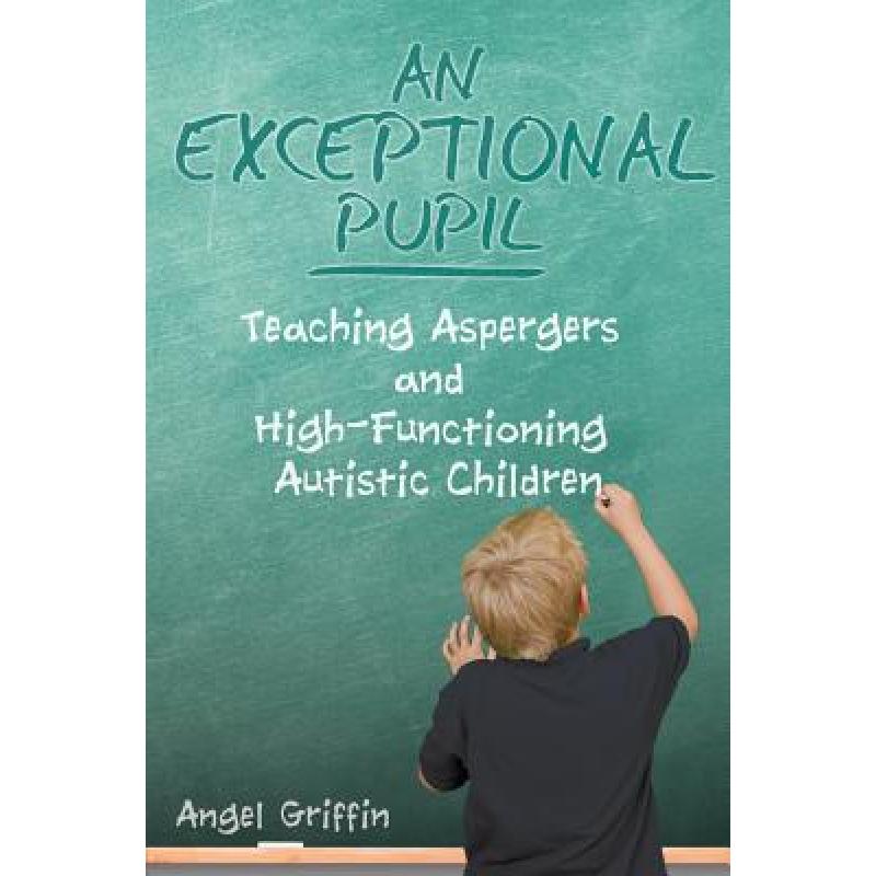 【4周达】An Exceptional Pupil: Teaching Aspergers and High-Functioning Autistic Children [9781604948394] 书籍/杂志/报纸 人文社科类原版书 原图主图