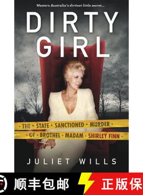 预订 Dirty Girl: The State Sanctioned Murder of Brothel Madam Shirley Finn [9780992465834]