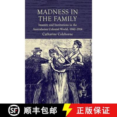 【3-4周达】Madness in the Family : Insanity and Institutions in the Australasian Colonial World, 1860... [9781349367610]