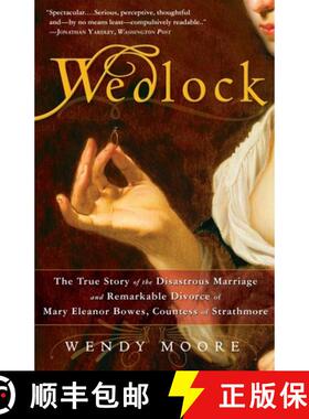 预订 Wedlock: The True Story of the Disastrous Marriage and Remarkable Divorce of Mary Eleanor Bowes,... [9780307383372]