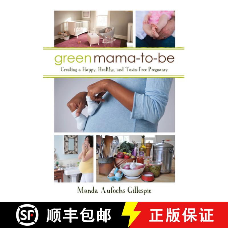 【3-4周达】Green Mama-to-Be : Creating a Happy, Healthy, and Toxin-Free Pregnancy [9781459736283]