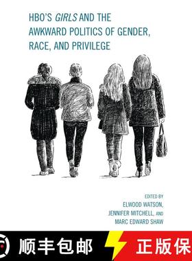 【3-4周达】HBO's Girls and the Awkward Politics of Gender, Race, and Privilege [9781498522991]