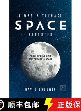 【3-4周达】I Was a Teenage Space Reporter: From Apollo 11 to Our Future in Space [9780999187128]