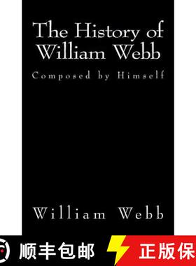 预订 The History of William Webb: Composed by Himself [9781946640376]