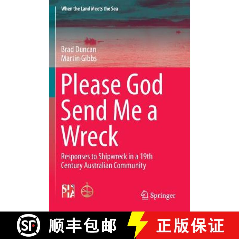【3-4周达】Please God Send Me a Wreck : Responses to Shipwreck in a 19th Century Australian Community [9781493966271]