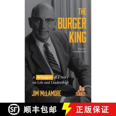 【3-4周达】The Burger King : A Whopper of a Story on Life and Leadership (For Fans of Company History... [9781642502824]