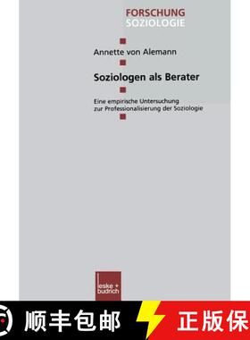 【3-4周达】Soziologen als Berater : Eine empirische Untersuchung zur Professionalisierung der Soziologie [9783322975508]