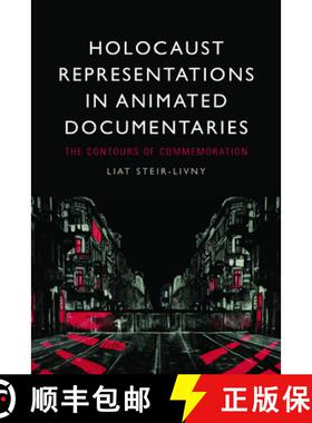 【3-4周达】Holocaust Representations in Animated Documentaries: The Contours of Commemoration [9781399523998]