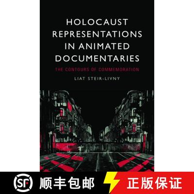 【3-4周达】Holocaust Representations in Animated Documentaries: The Contours of Commemoration [9781399523998]