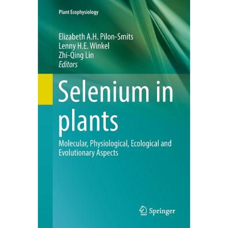 【4周达】Selenium in plants: Molecular, Physiological, Ecological and Evolutionary Aspects[9783319858654]-封面